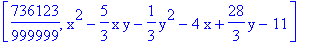 [736123/999999, x^2-5/3*x*y-1/3*y^2-4*x+28/3*y-11]